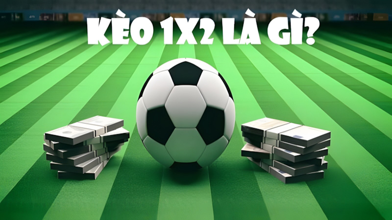 Kèo 1×2 Là Gì? Xoài TV Chia Sẻ Kinh Nghiệm Tham Gia Cho Bet Thủ